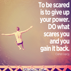 To be scared is to give up your power
